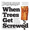 When Trees Get Screwed - Bohemian